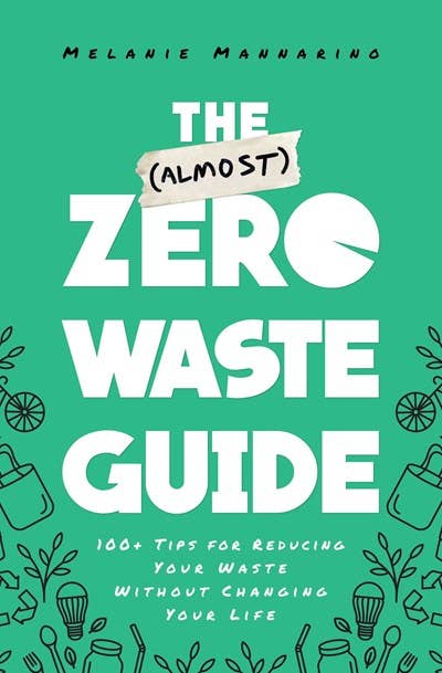 (Almost) Zero Waste Guide: 100+ Tips for Reducing Your Waste Book