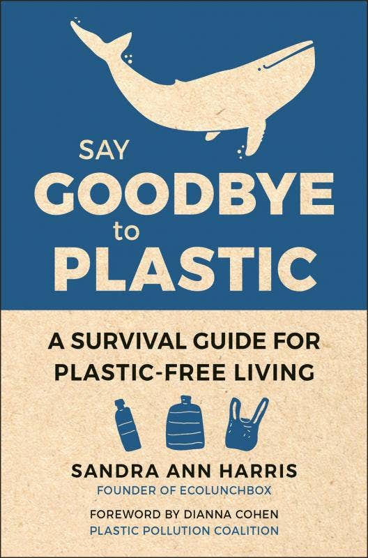 Say Goodbye to Plastic: Guide for Plastic-Free Living
