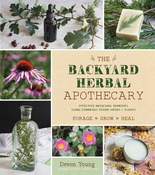 Backyard Herbal Apothecary: Effective Medicinal Remedies Book